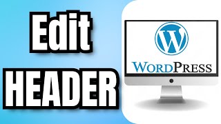 How To Edit HEADER In WordPress [upl. by Atel511]