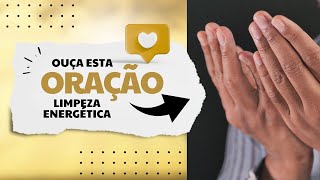 ORAÇÃO LIMPEZA ENERGETICA [upl. by Cordell]