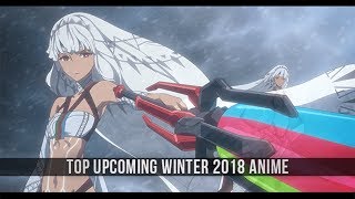 Top Upcoming Winter 2018 Anime [upl. by Alysa489]