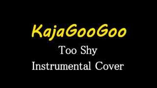 Kajagoogoo  Too Shy  Instrumental Cover [upl. by Ahsela]