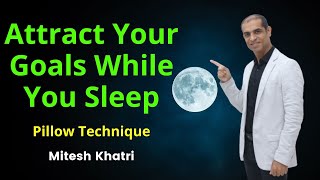 How to Attract Your Goals While you Sleep  Manifest Using Pillow Technique  Mitesh Khatri [upl. by Ver]