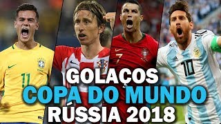 Os Maiores GOLAÇOS da Copa do Mundo da Rússia 2018 [upl. by Kcirdot]