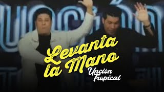 Unción Tropical  Levanta la Mano Video Oficial [upl. by Ortrude]