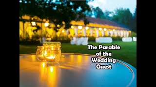 THE PARABLE OF THE WEDDING GUEST [upl. by Pirbhai756]