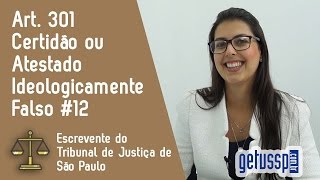 Art 301 do Código Penal  Certidão ou Atestado Ideologicamente Falso  Escrevente do TJ  SP  12 [upl. by Chesna]