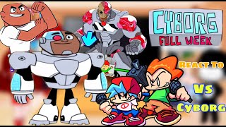 Cyborg FULL WEEK  Cutscenes amp lyrics Fnf React To Teen Titans Go [upl. by Ayo953]