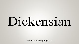 How To Say Dickensian [upl. by Chon]