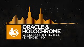 Melodic House  ORACLE amp Holochrome  Where Does The Light Go Extended Mix [upl. by Terryl]