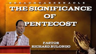 THE SIGNIFICANCE OF PENTECOST PREACHED BY PASTOR RICHARD BULONGO SUNDAY DAY SERVICE LIVE [upl. by Nerad]