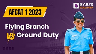 Flying Branch vs Ground Duty  Eligibility Criteria  AFCAT 2023 [upl. by Goodhen92]