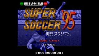 J League Super Soccer 95 Jikkyou Stadium Jリーグ スーパーサッカー 実況スタジアム Japan 4k SNES [upl. by Cameron989]