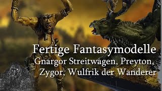 Fertige Fantasymodelle Gnargor Streitwagen Preyton Riese von Albion Wulfrik der Wanderer [upl. by Dall900]