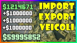 COME FARE SOLDI MILIONI CON LIMPORT EXPORT VEICOLI SU GTA 5 ONLINE ITA [upl. by Skippy]