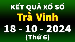 Xổ số Trà Vinh ngày 18 tháng 10  XSTV  KQXSTV  SXTV  Xổ số kiến thiết Trà Vinh hôm nay [upl. by Ellirpa]