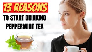 Peppermint Tea Benefits 13 Amazing Health Benefits of Peppermint Tea [upl. by Laine192]