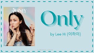 Lee Hi ONLY Lyrics ONLY  Color Coded Lyrics EngRomHan [upl. by Assirec307]