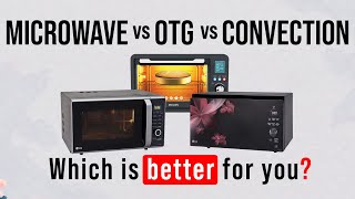 Microwave vs OTG vs Convection Microwave Oven  Which is better for you [upl. by Banerjee]