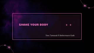 Shake Your Body Tmx Tamaxali ft Bettermann Fyah Official audio [upl. by Yaner]