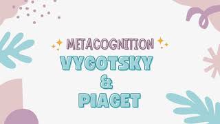 Metacognition Vygotsky amp Piaget [upl. by Orlando801]