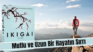 Kitap Özeti İkigai  Japonların Uzun ve Mutlu Yaşam Sırrı [upl. by Henrie]