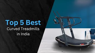 Top 5 Best Curved Treadmills in India treadmill treadmillreview curvetreadmill [upl. by Publea]