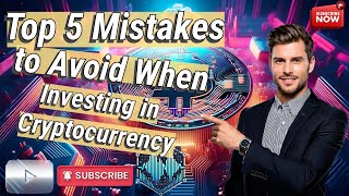 Top 5 Mistakes to Avoid When Investing in Cryptocurrency [upl. by Eimirej]