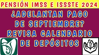 Pensión IMSS e ISSSTE 2024 ¿Adelantan pago de Septiembre Revisa calendario de depósitos [upl. by Anaj]