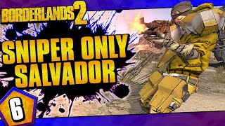 Borderlands 2  Snipers Only Salvador Challenge Run  Day 6 [upl. by Notyarb]