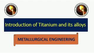 Introduction to Titanium and its alloys [upl. by Nace]