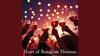 Heart of Beaujolais Nouveau [upl. by Evelinn945]