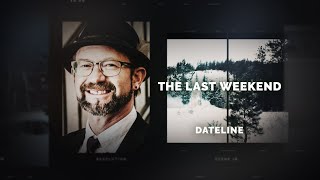 Dateline Episode Trailer The Last Weekend  Dateline NBC [upl. by Cherie858]