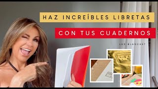 Transforma tus CUADERNOS en LIBRETAS INCREÍBLES  Luz Blanchet [upl. by Llimaj]