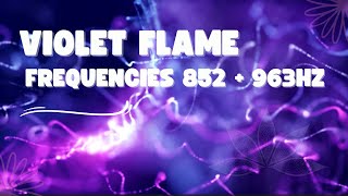 VIOLET FLAME  852Hz  963Hz Your Higher Self Transmutes Negative Energies Saint Germain [upl. by Mcripley677]