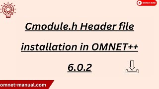 Cmodule h Header file installation in OMNET 6 0 2 [upl. by Adamok]