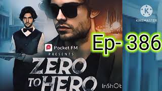 zero to hero episode 386 । zero to hero 386 new ep । new pocket fm story। zero to hero zerotohero [upl. by Nosnah]