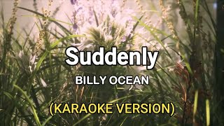 Suddenly  Billy Ocean Karaoke Version [upl. by Menides345]