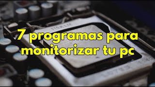 7 programas para monitorizar tu pc [upl. by Wallinga]