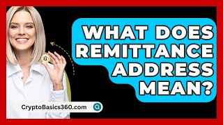 What Does Remittance Address Mean  CryptoBasics360com [upl. by Ardnasella183]