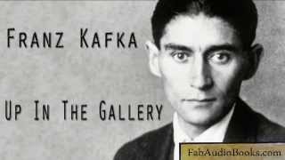 UP IN THE GALLERY by Franz Kafka  full unabridged audiobook short story [upl. by Christabella]