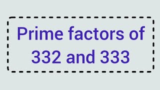 prime factors of 332 and 333 l Learnmaths [upl. by Shaddock]