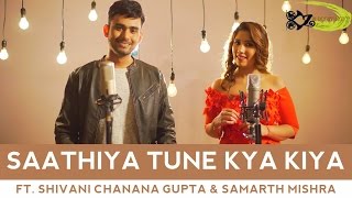 SPB  Saathiya Tune Kya Kiya  The Kroonerz Project  Ft Shivani Chanana Gupta  Samarth Mishra [upl. by Belmonte]