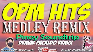 OPM HITS MEDLEY REMIX  DEMAR PACALDO REMIX   PINOY SOUNDTRIP DISCO REMIX  TAGALOG MEDLEY REMIX [upl. by Noissap876]