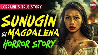 SUNUGIN SI MAGDALENA HORROR STORY  LORRAINES STORY  TRUE HORROR STORY  TAGALOG HORROR STORIES [upl. by Ataeb]