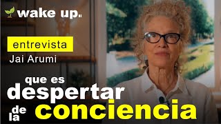 Qué es el despertar de la conciencia y sus características  Jai Arumi [upl. by Salokin918]