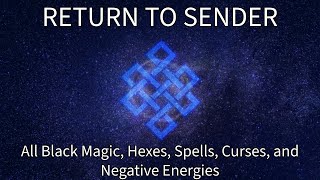 Return To Sender All Black Magic Hexes Spells Curses and Negative Energies Subliminal Frequency [upl. by Barry439]