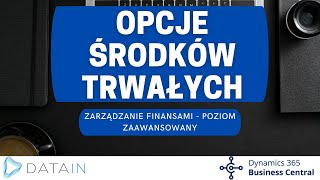 242 Środki trwałe OPCJE ŚRODKÓW TRWAŁYCH  Dynamics Business Central PLNAV [upl. by Aerdied]