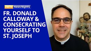 Fr Donald Calloway Discusses Consecrating Your Life to Saint Joseph  EWTN News Nightly [upl. by Cavil]