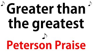 Greater Than The Greatest Our God we worship You  Peterson Praise [upl. by Dilahk]