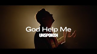 Unspoken  God Help Me Official Music Video [upl. by Crawley925]