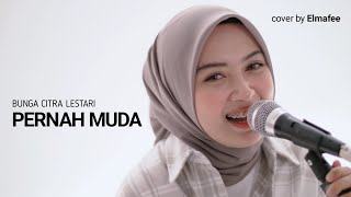 PERNAH MUDA  BUNGA CITRA LESTARI  cover by Elmafee [upl. by Heddie193]